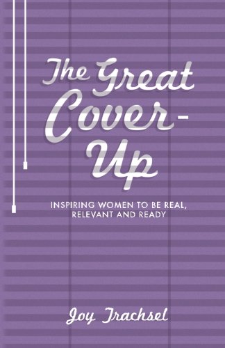 The Great Coverup: Inspiring Women To Be Real, Relevant And Ready,Used