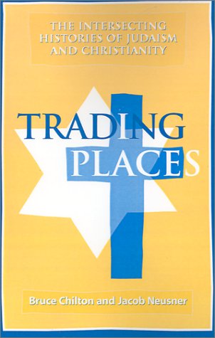 Trading Places: The Intersecting Histories of Judaism and Christianity,Used