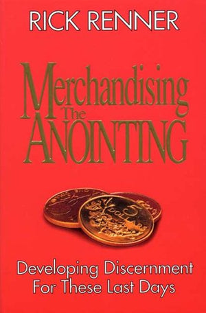 Merchandising The Anointing : Developing Discernment For These Last Days,New