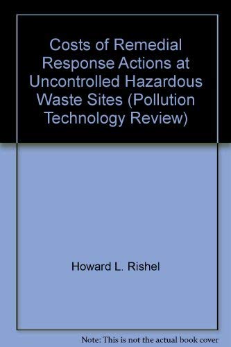 Costs of Remedial Response Actions at Uncontrolled Hazardous Waste Sites (Pollution Technology Review),Used