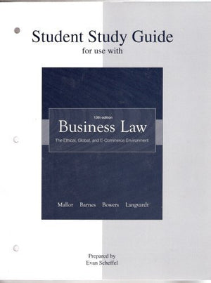 Student Study Guide T/A Business Law: The Ethical, Global, And Ecommerce Environment