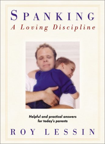 Spanking: A Loving Discipline : Helpful and Practical Answers for Today's Parents,Used