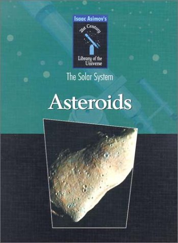 Asteroids (Isaac Asimov'S 21St Century Library Of The Universe),New
