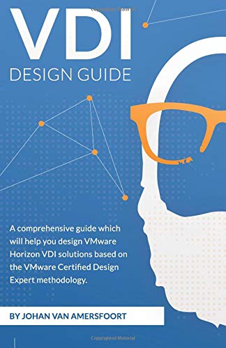 VDI Design Guide: A comprehensive guide to help you design VMware Horizon, based on modern standards (EUC Design Series),Used