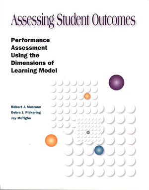 Assessing Student Outcomes: Performance Assessment Using The Dimensions Of Learning Model,Used