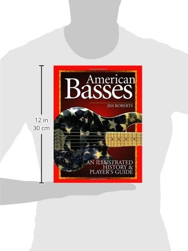 American Basses: An Illustrated History and Player's Guide to the Bass Guitar,Used
