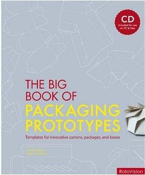The Big Book Of Packaging Prototypes: Templates For Innovative Cartons, Packages, And Boxes