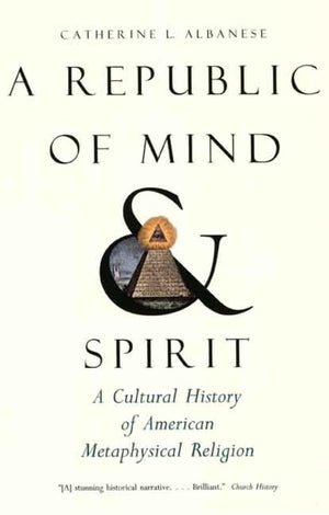 A Republic Of Mind And Spirit: A Cultural History Of American Metaphysical Religion,Used