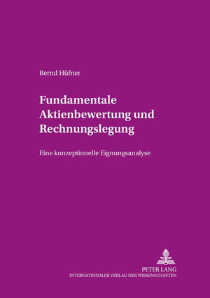 Fundamentale Aktienbewertung und Rechnungslegung: Eine konzeptionelle Eignungsanalyse (Beitrge zum Rechnungs, Finanz und Revis,Used