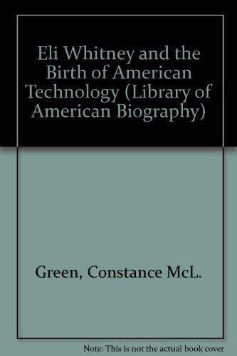 Eli Whitney and the Birth of American Technology (Library of American Biography),Used