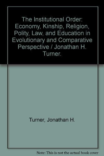 The Institutional Order: Economy, Kinship, Religion, Polity, Law, And Education In Evolutionary And Comparative Perspective,Used