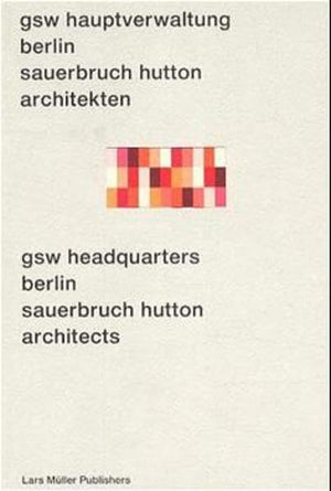 GSW Headquarters Berlin: Sauerbruch Hutton Architects (English and German Edition),Used
