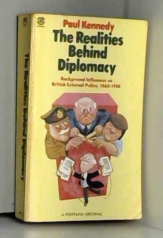 The Realities Behind Diplomacy: Background Influences on British External Policy 18651980,Used