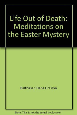 Life Out Of Death: Meditations On The Easter Mystery,Used