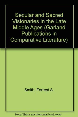 Secular and Sacred Visionaries in the Late Middle Ages (Garland Publications in Comparative Literature),Used