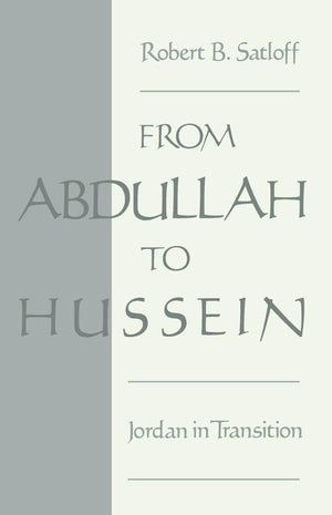 From Abdullah to Hussein: Jordan in Transition (Studies in Middle Eastern History),Used