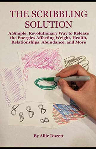 The Scribbling Solution: A Simple, Revolutionary Way to Release the Energies Affecting Weight, Health, Relationships, Abundance,,Used