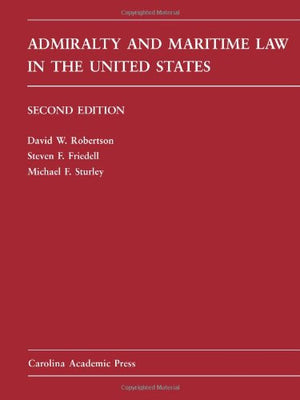 Admiralty and Maritime Law in the United States: Cases and Materials (Carolina Academic Press Law Casebook Series),Used