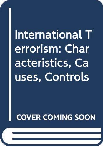 International Terrorism: Characteristics, Causes, Controls,Used