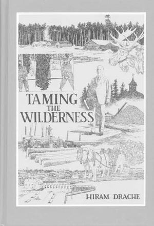 Taming The Wilderness: The Northern Border Country, 19101939,Used