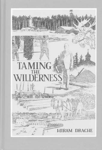 Taming The Wilderness: The Northern Border Country, 19101939,Used