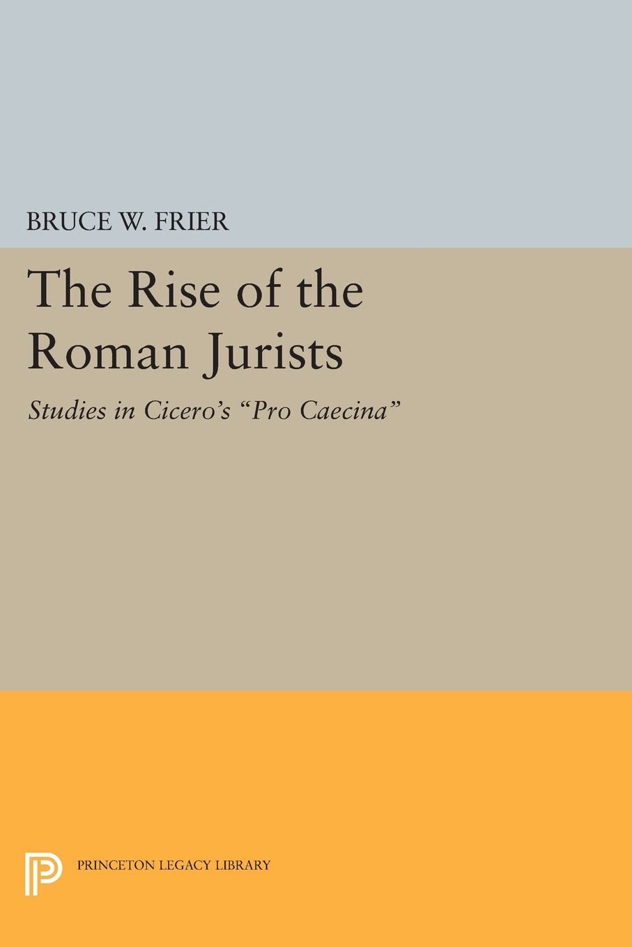 The Rise Of The Roman Jurists: Studies In Cicero'S Pro Caecina (Princeton Legacy Library),Used