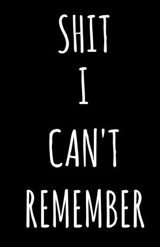 Shit I Can'T Remember: An Organizer For All Your Passwords And Shit