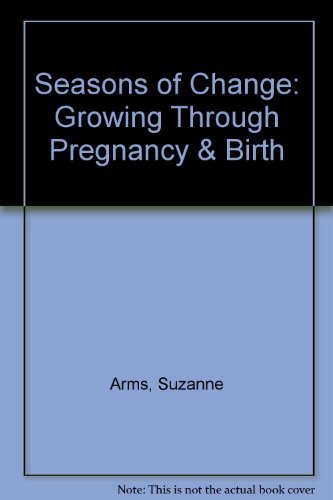 Seasons of Change: Growing Through Pregnancy & Birth,Used