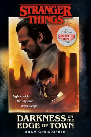 Stranger Things: Darkness On The Edge Of Town: An Official Stranger Things Novel