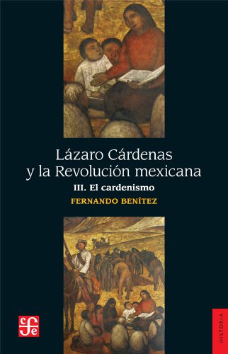 Lzaro Crdenas y la Revolucin mexicana, III. El cardenismo (Spanish Edition),New