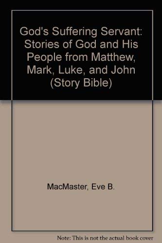 God'S Suffering Servant: Stories Of God And His People From Matthew, Mark, Luke, And John (Story Bible Series)