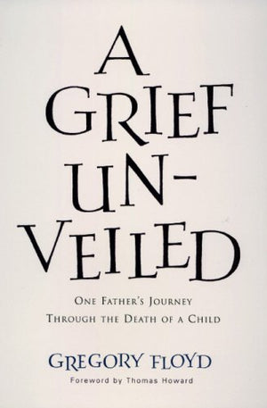 A Grief Unveiled: One Father's Journey Through the Loss of a Child,Used