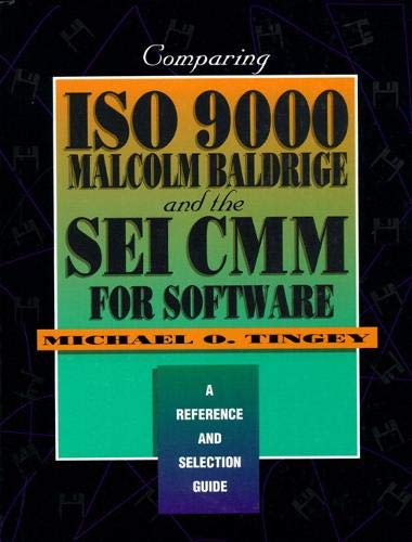 Comparing ISO 9000, Malcolm Baldrige, and the SEI CMM for Software: A Reference and Selection Guide,Used