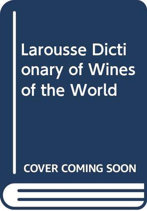 Larousse dictionary of wines of the world