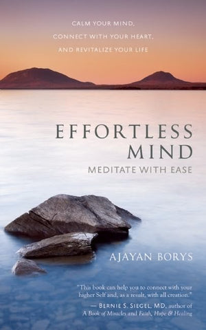 Effortless Mind: Meditate With Ease Calm Your Mind, Connect With Your Heart, And Revitalize Your Life,Used