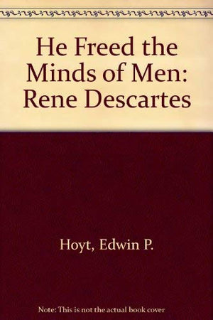 He Freed the Minds of Men: Ren Descartes,Used