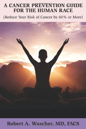 A Cancer Prevention Guide For The Human Race