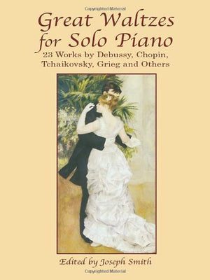 Great Waltzes for Solo Piano: 23 Works by Debussy, Chopin, Tchaikovsky, Grieg and Others,Used