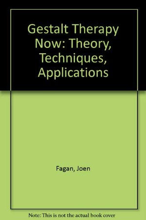 Gestalt Therapy Now: Theory, Techniques, Applications,Used