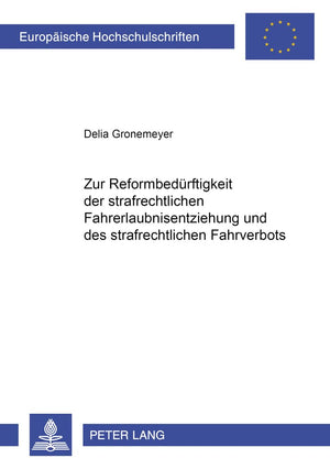 Zur Reformbedrftigkeit der strafrechtlichen Fahrerlaubnisentziehung und des strafrechtlichen Fahrverbots (Europische Hochschulsc,Used