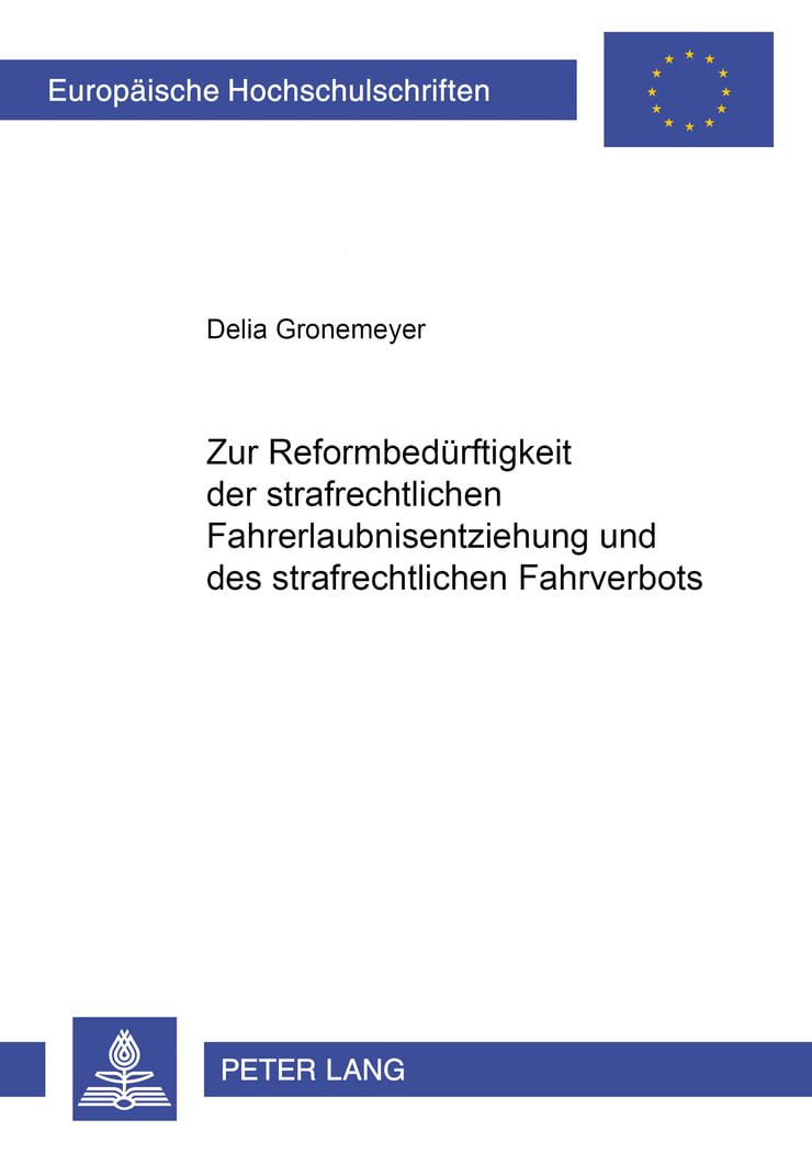 Zur Reformbedrftigkeit der strafrechtlichen Fahrerlaubnisentziehung und des strafrechtlichen Fahrverbots (Europische Hochschulsc,Used