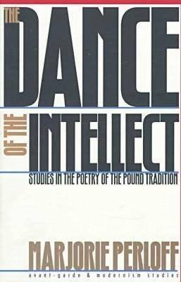 The Dance of the Intellect: studies in Poetry of the Pound Tradition (Cambridge Studies in American Literature and Culture, Seri,Used