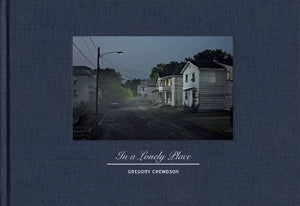 Gregory Crewdson: In A Lonely Place