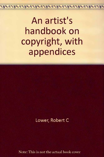 An Artist'S Handbook On Copyright, With Appendices,Used