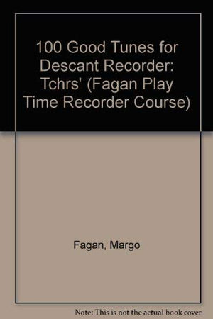 100 Good Tunes for Descant Recorder (Fagan Play Time Recorder Course),Used