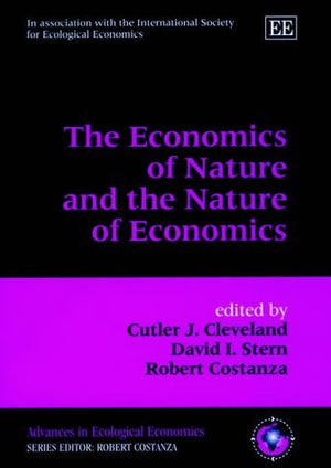 The Economics of Nature and the Nature of Economics (Advances in Ecological Economics series),Used