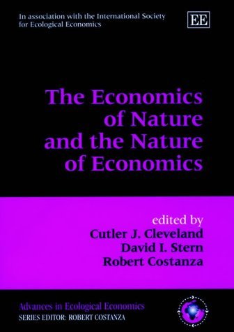 The Economics of Nature and the Nature of Economics (Advances in Ecological Economics series),Used
