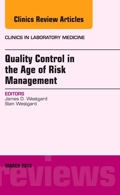 Quality Control In The Age Of Risk Management, An Issue Of Clinics In Laboratory Medicine (Volume 331) (The Clinics: Internal M,Used