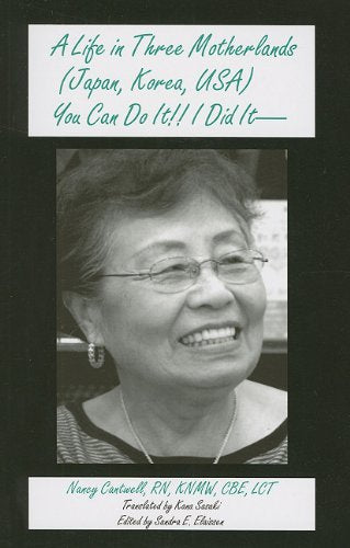 A Life in Three Motherlands: Japan, Korea, USA: You Can Do It!! I Did It,Used