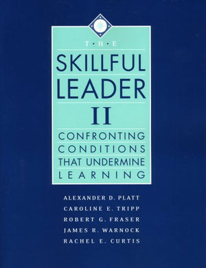 The Skillful Leader II: Confronting Conditions That Undermine Learning,Used